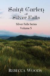 Saint Carlen of Silver Falls : Volume 5 of the Silver Falls Series