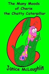 The Many Moods of Cherie the Chatty Caterpillar