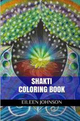 Shakti Coloring Book : Stress Relief and Meditational Shakti Adult Coloring Book