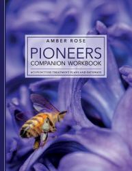 Pioneers Companion Workbook : Acupuncture Treatment Plans and Pathways