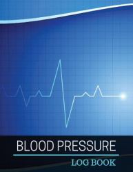 Blood Pressure Log Book : Blood Pressure Log Book with Blood Pressure Chart for Daily Personal Record and Your Health Monitor Tracking Numbers of Blood Pressure Journal : Size 8. 5x11 Inches Extra Large Made in USA