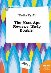 Bull's Eye! : The Most Apt Reviews Body Double