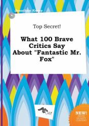 Top Secret! What 100 Brave Critics Say about Fantastic Mr. Fox