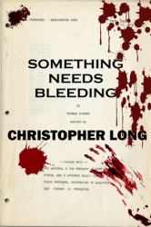 Something Needs Bleeding : The Final Novel by Thomas Singer