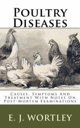 Poultry Diseases : Causes, Symptoms and Treatment with Notes on Post-Mortem Examinations