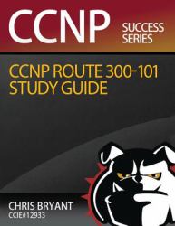 Chris Bryant's CCNP ROUTE 300-101 Study Guide