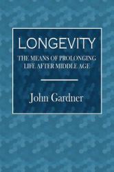 Longevity : The Means of Prolonging Life after Middle Age