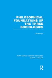 Philosophical Foundations of the Three Sociologies (RLE Social Theory)