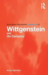 Routledge Philosophy GuideBook to Wittgenstein and On Certainty