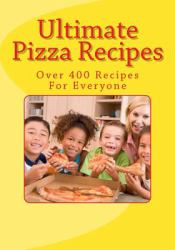 Ultimate Pizza Recipes