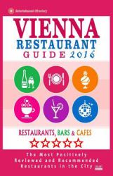 Vienna Restaurant Guide 2016 : Best Rated Restaurants in Vienna, Austria - 500 Restaurants, Bars and Cafés Recommended for Visitors 2016