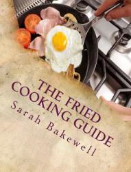 The Fried Cooking Guide : 400 Easy to Do Recipes