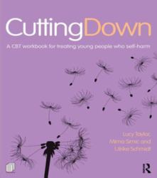 Cutting Down: A CBT workbook for treating young people who self-harm