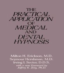 Practical Application of Medical and Dental Hypnosis