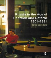 Russia in the Age of Reaction and Reform 1801-1881