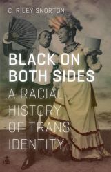 Black on Both Sides : A Racial History of Trans Identity