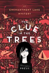 The Clue in the Trees : An Enchantment Lake Mystery