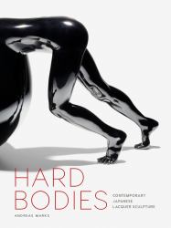 Hard Bodies : Contemporary Japanese Lacquer Sculpture