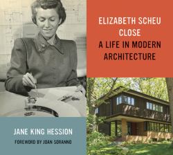 Elizabeth Scheu Close : A Life in Modern Architecture