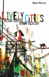 Lively Cities : Reconfiguring Urban Ecology