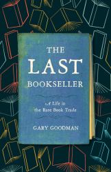 The Last Bookseller : A Life in the Rare Book Trade