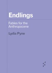 Endlings : Fables for the Anthropocene