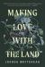 Making Love with the Land : Essays