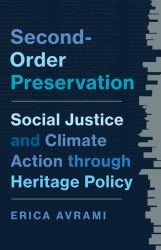 Second-Order Preservation : Social Justice and Climate Action Through Heritage Policy