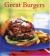 Great Burgers : 50 Mouthwatering Recipes