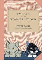 Two Cats and the Woman They Own : Or Lessons I Learned from My Cats