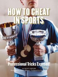 How to Cheat in Sports : Professional Tricks Exposed!