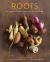 Roots : The Definitive Compendium with More Than 225 Recipes