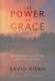 The Power of Grace : Recognizing Unexpected Gifts on Our Path