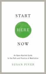 Start Here Now : An Open-Hearted Guide to the Path and Practice of Meditation