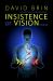 Insistence of Vision