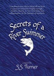 Secrets of a River Swimmer : A Novel