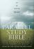 The Parallel Study Bible : NKJV - NCV - the Message - Comprehensive Study Notes