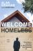 Welcome Homeless : One Man's Journey of Discovering the Meaning of Home