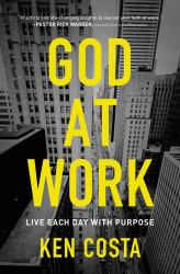 God at Work : Living Every Day with Purpose