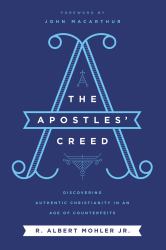 The Apostles' Creed : Discovering Authentic Christianity in an Age of Counterfeits