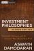 Investment Philosophies : Successful Strategies and the Investors Who Made Them Work