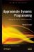 Approximate Dynamic Programming