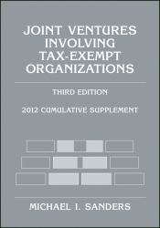 Joint Ventures Involving Tax-Exempt Organizations : 2012 Cumulative Supplement