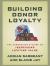 Building Donor Loyalty : The Fundraiser's Guide to Increasing Lifetime Value