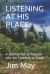 Listening at His Place : A Journey Out of Religion into the Freedom of Grace