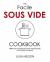 The Facile Sous Vide Cookbook : 150+ Easy Effortless Sous Vide Recipes for Home Cooking