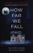 How Far We Fall