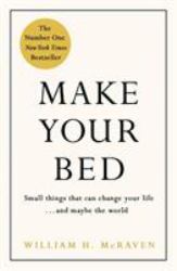 Make Your Bed : Little Things That Can Change Your Life...and Maybe the World