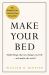 Make Your Bed : Little Things That Can Change Your Life...and Maybe the World