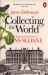 Collecting the World : The Life and Curiosity of Hans Sloane